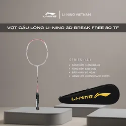 Vợt cầu lông Li-Ning 3D BREAK FREE 80 TF (4U) P-AYPJ008-4