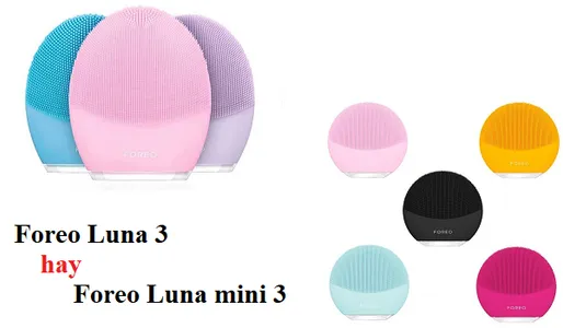 SO SÁNH Nên dùng máy rửa mặt Foreo Luna mini 3 hay Foreo Luna 3?