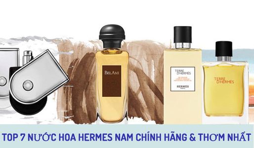 Top 7 chai nước hoa Hermès nam chính hãng có mùi hương nam tính nhất
