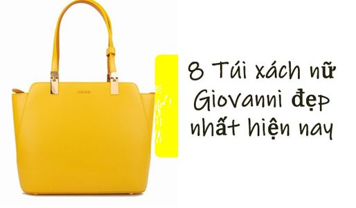 Top 8 túi xách nữ Giovanni mẫu mới được đánh giá tốt nhất hiện nay