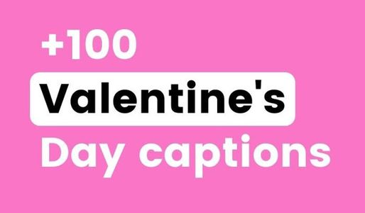 100+ Caption Valentine ngọt ngào, dễ thương, hài hước hay nhất 2024