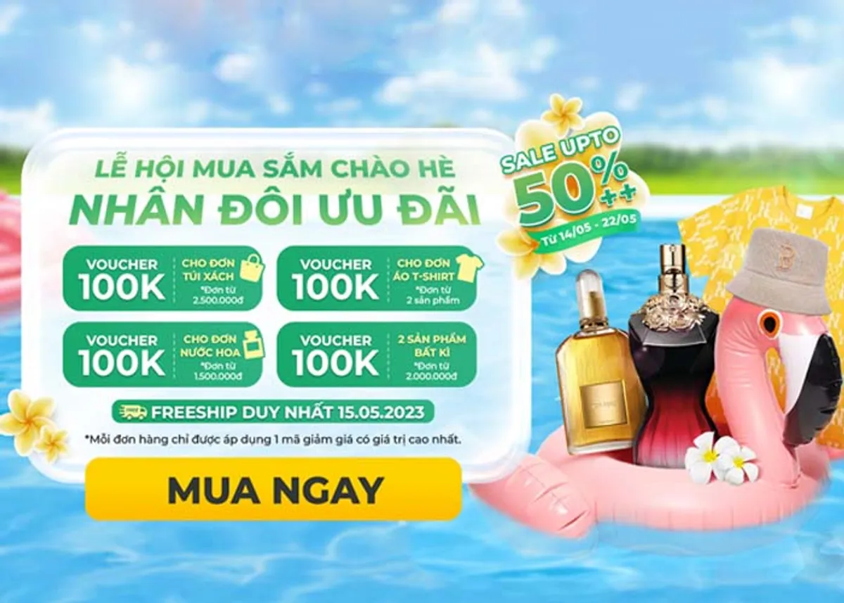 Hàng Hiệu Sale Chào Hè Ưu đãi nhân đôi, giảm toàn sàn up to 50 và