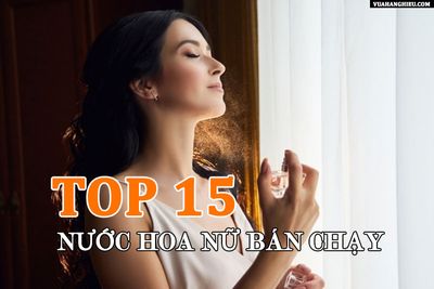 top-15-nuoc-hoa-nu-ban-chay-nhat-duoc-phai-dep-toan-the-gioi-uu-chuong